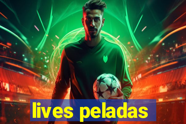 lives peladas